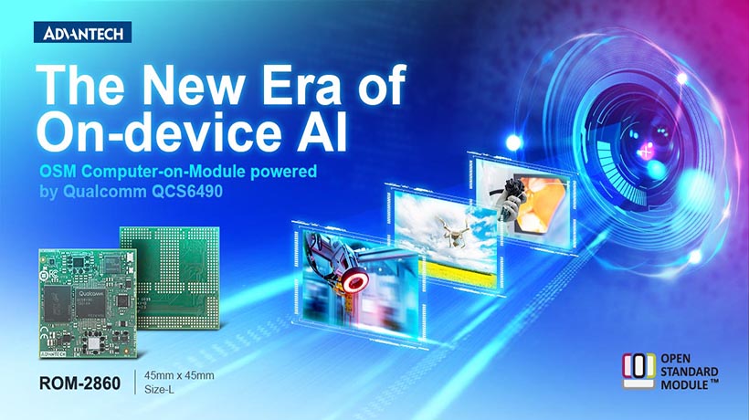 Advantech ra mắt ROM-2860: mô-đun tiêu chuẩn mở (OSM) trang bị Qualcomm QCS6490 cho các kịch bản AI trên thiết bị
